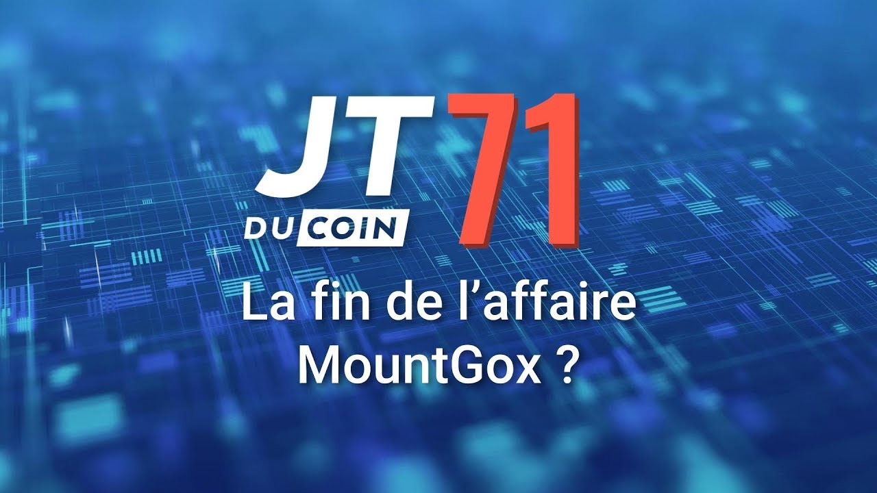La fin de l’affaire MtGox ? #JTduCoin n°71