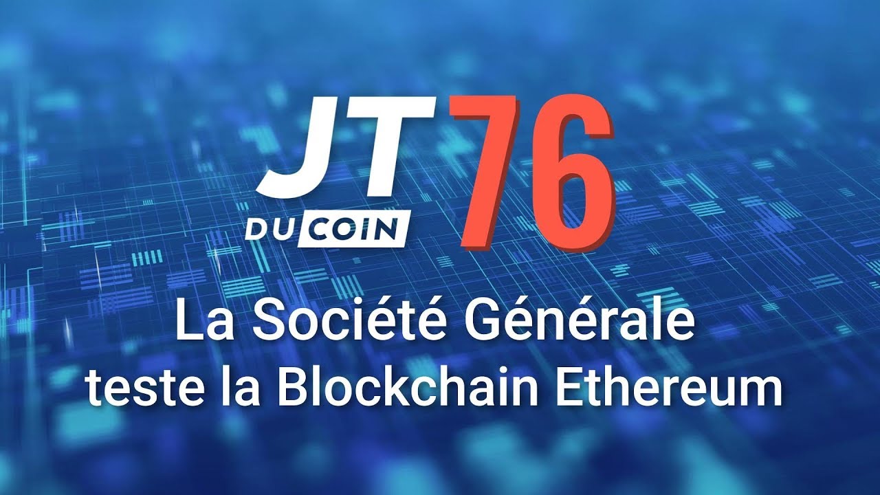 La Société Générale teste la Blockchain ETHEREUM #JTduCoin n°76