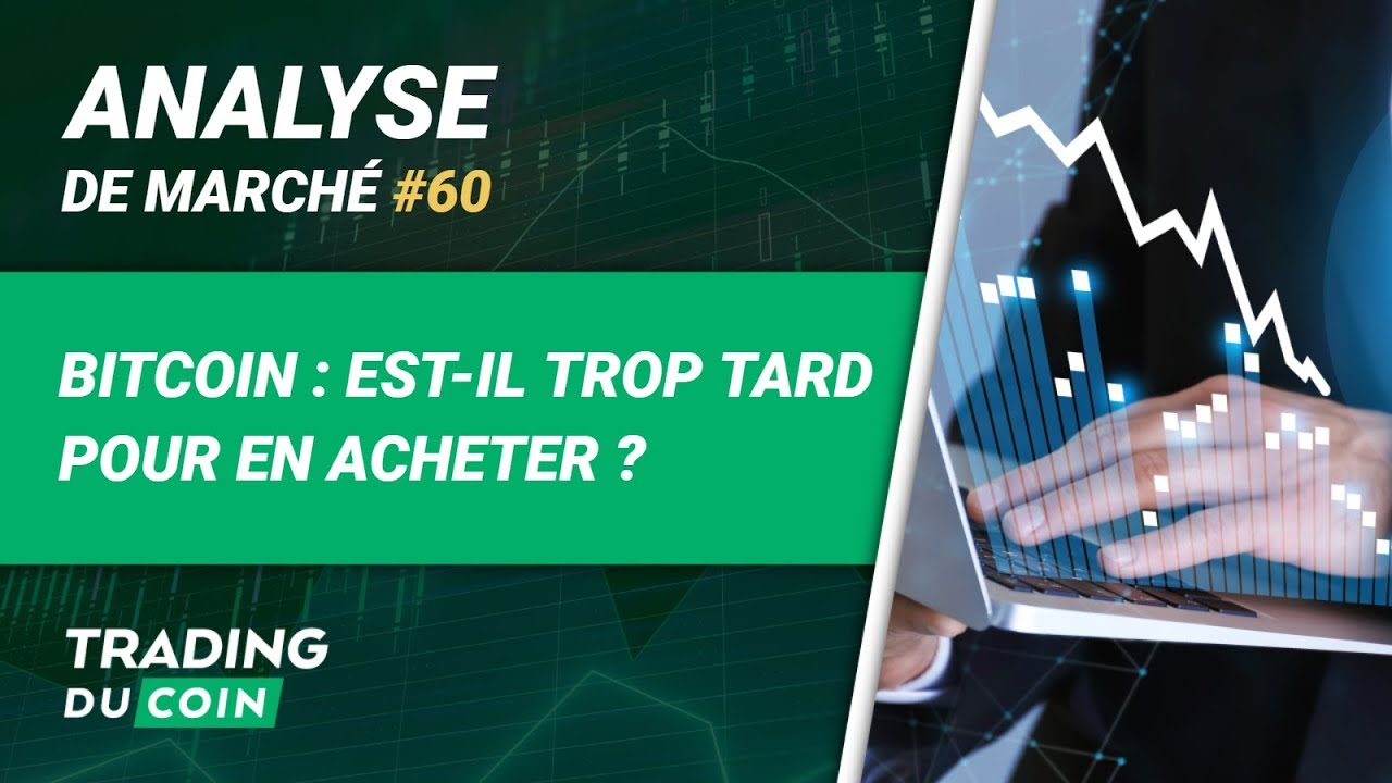 BITCOIN : EST-IL TROP TARD POUR EN ACHETER ?