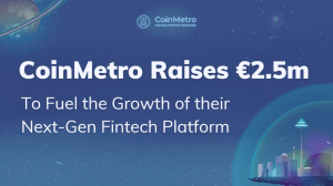 CoinMetro Raises €2.5M to Fuel the Growth of Their NextGen Fintech Platform 101