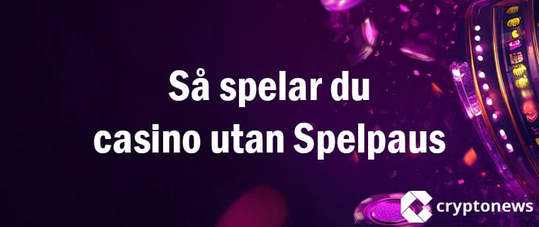 Så spelar du casino utan Spelpaus