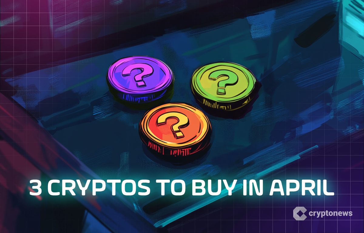 3 Best Cryptos to Buy in April