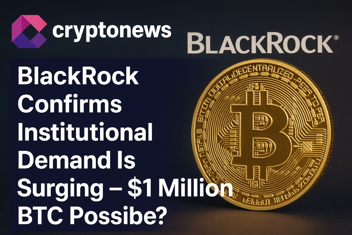 Bitcoin Price Prediction: BlackRock Confirms Institutional Demand Is Surging – $1 Million BTC Possible?