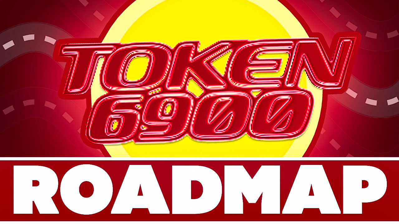 Token6900 Roadmap