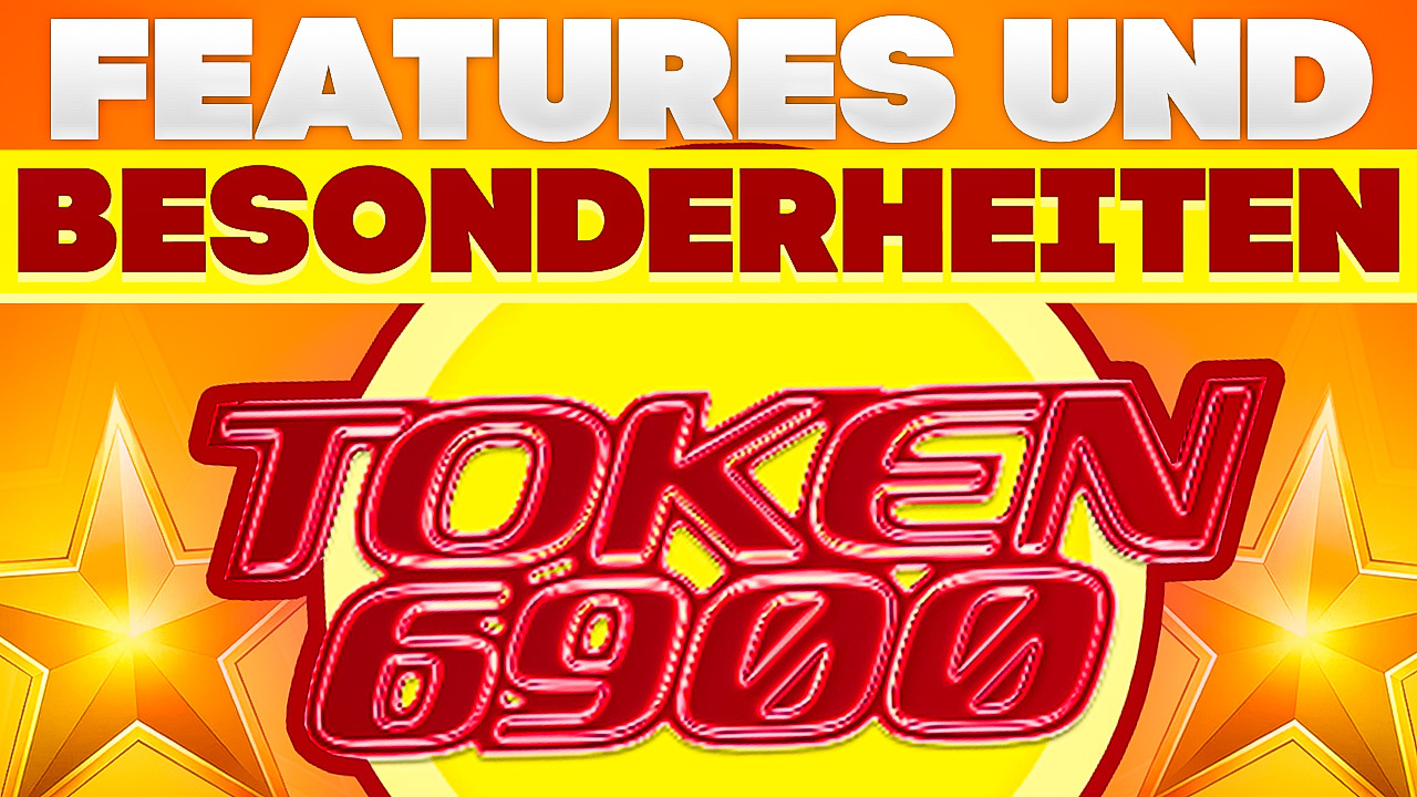 Token6900 Features und Besonderheiten