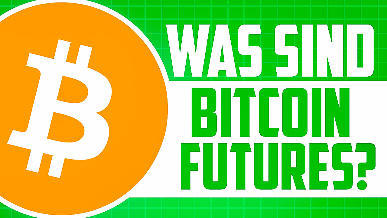 Was sind Bitcoin Futures