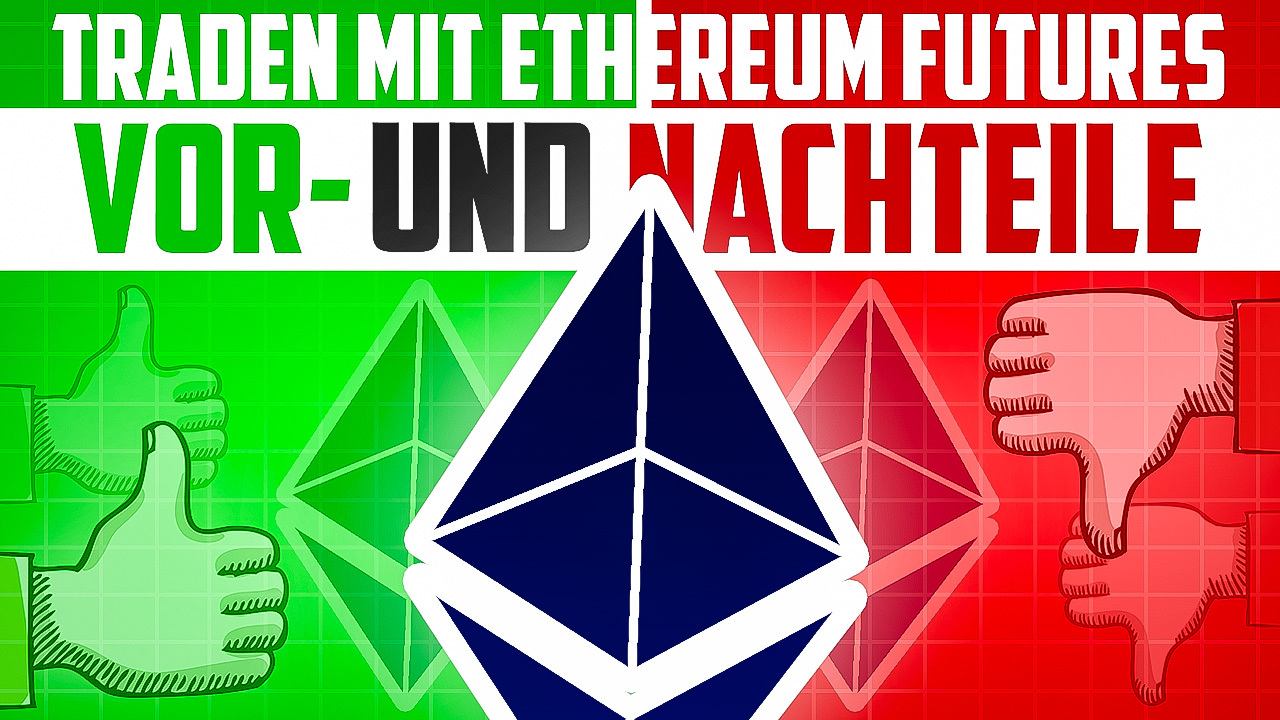 Traden mit Ethereum Futures - Vor- und Nachteile