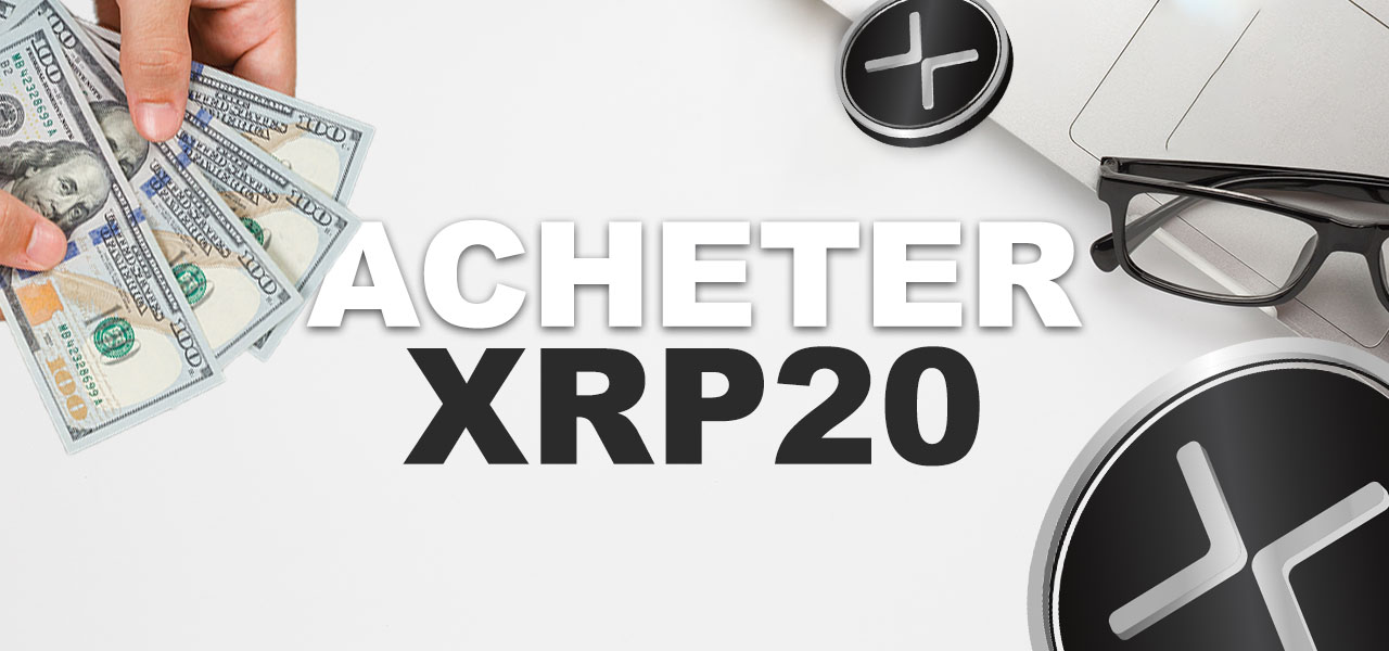 XRP20 : comment acheter $XRP20 ? Notre guide 2024