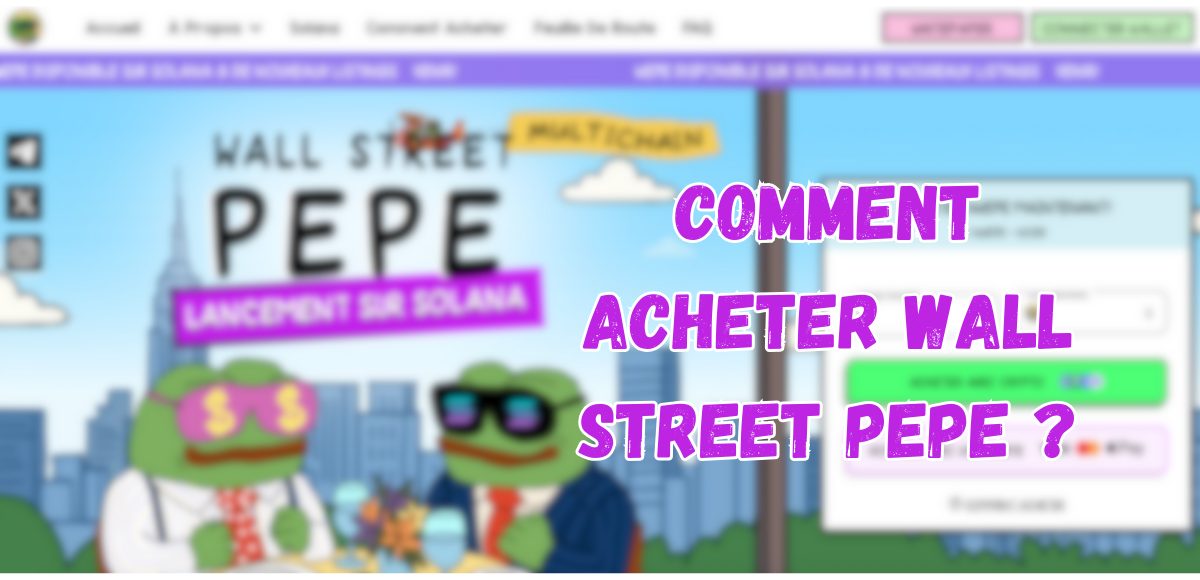 Comment acheter Wall Street Pepe, le nouveau meme coin sur Solana ?