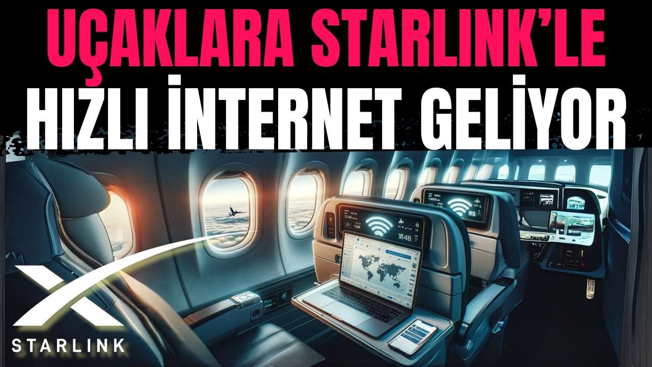 Uçaklara Starlink ile Wi-Fi Geliyor, Türk Hava Yolları Ne Zaman Başlayacak?