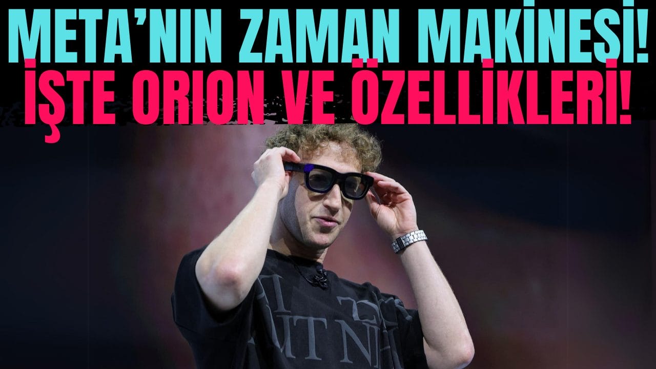 Zuckerberg’ün Zaman Makinesi: İşte Meta Orion ve Özellikleri