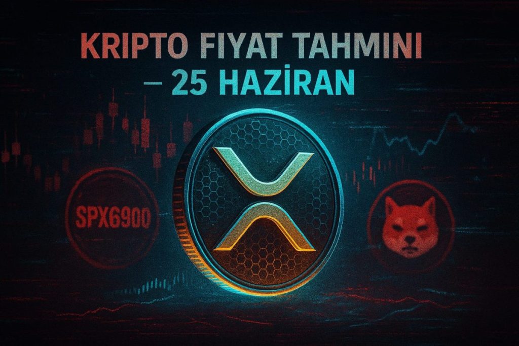 Kripto Fiyat Tahmini – 25 Haziran: XRP, SPX6900 ve Shiba Inu