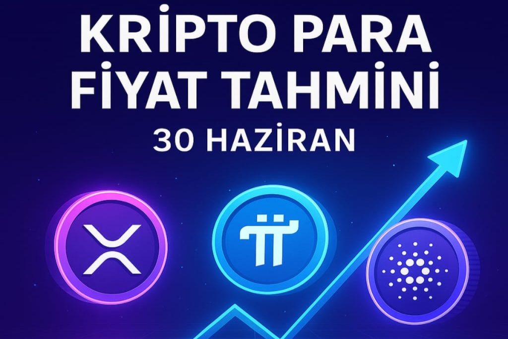 Kripto Para Fiyat Tahmini 30 Haziran – XRP, Pi Coin, Cardano