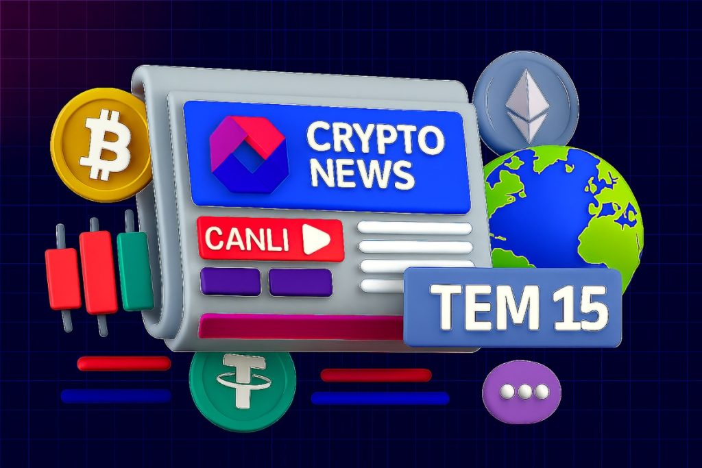 [CANLI] Bugünün Dikkat Çeken Kripto Para Haberleri: 15 Temmuz 2025