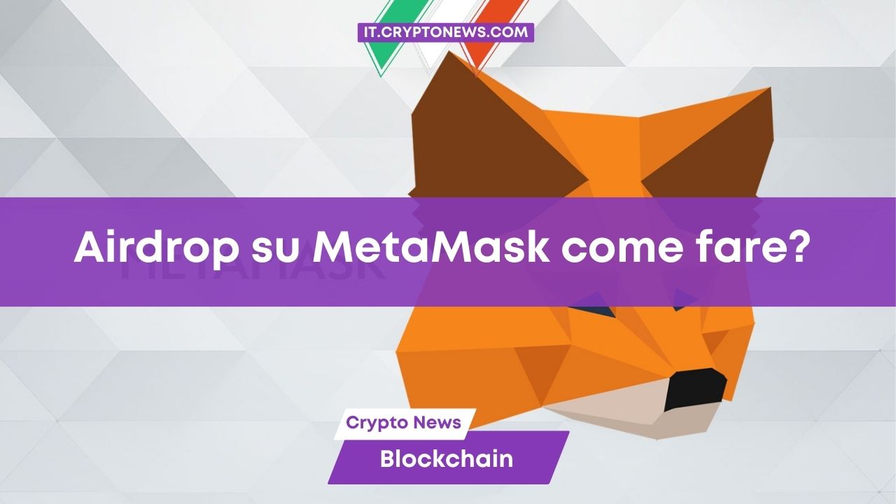 Ecco come partecipare all’airdrop del token MASK di MetaMask