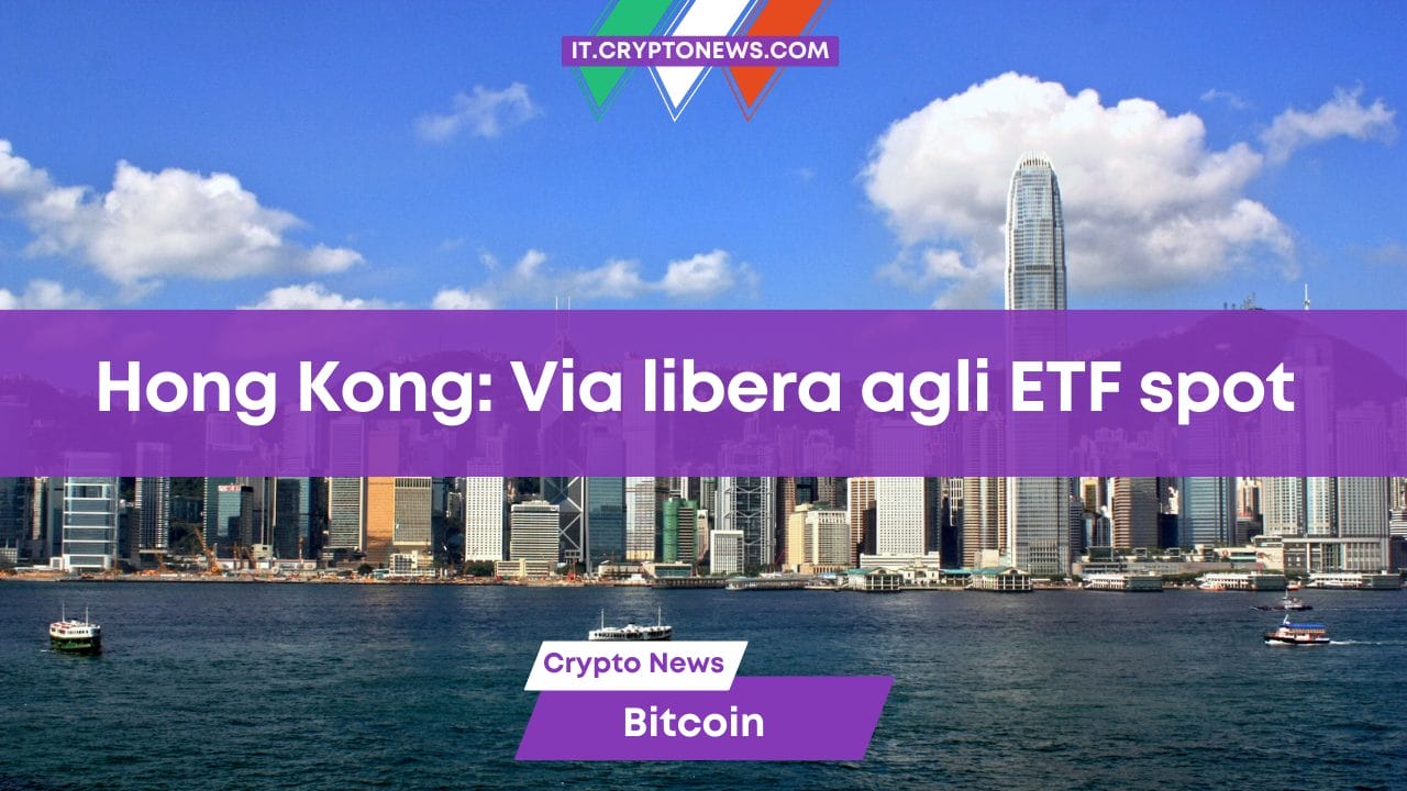 La SFC di Hong Kong approva gli ETF spot su Bitcoin ed Ethereum