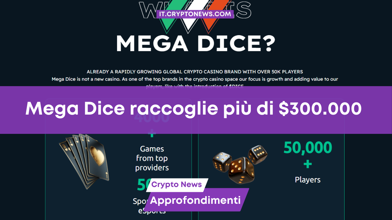 La prevendita di Mega Dice, il nuovo progetto GambleFI su Solana, raccoglie oltre $300.000