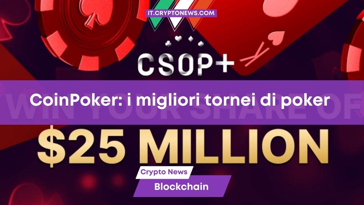 CoinPoker ospita i migliori tornei di poker dell’anno: a maggio c’è un CSOP+ da 25 milioni