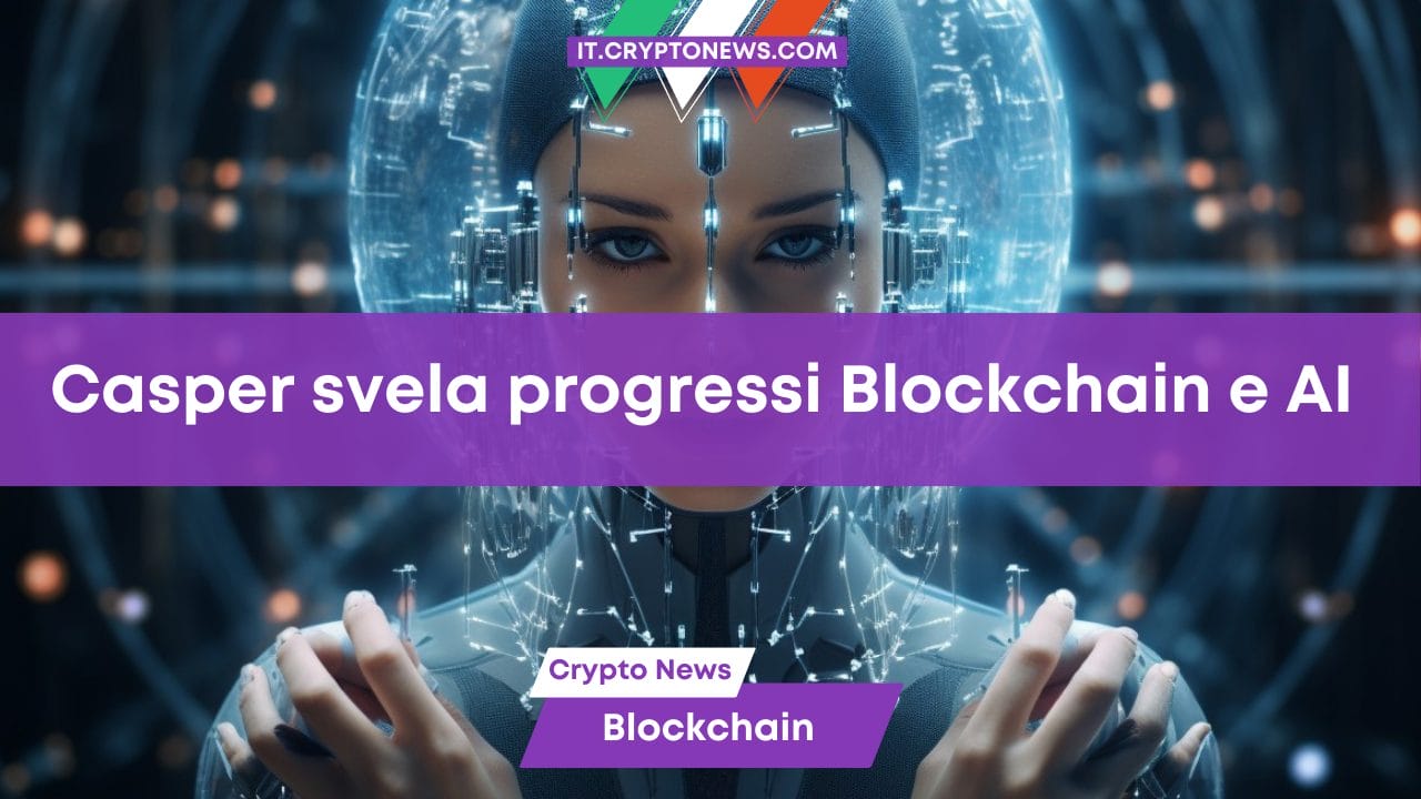 Casper svela progressi Blockchain e AI