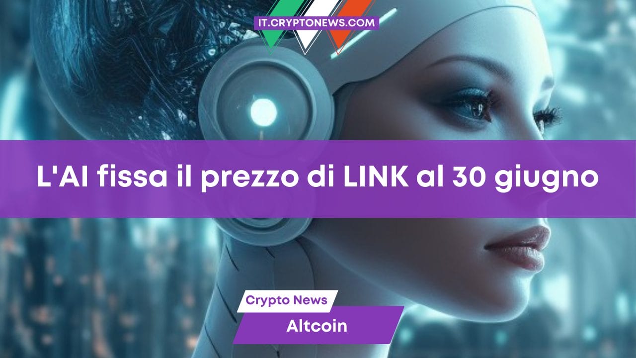 L'AI fissa il prezzo di LINK al 30 giugno