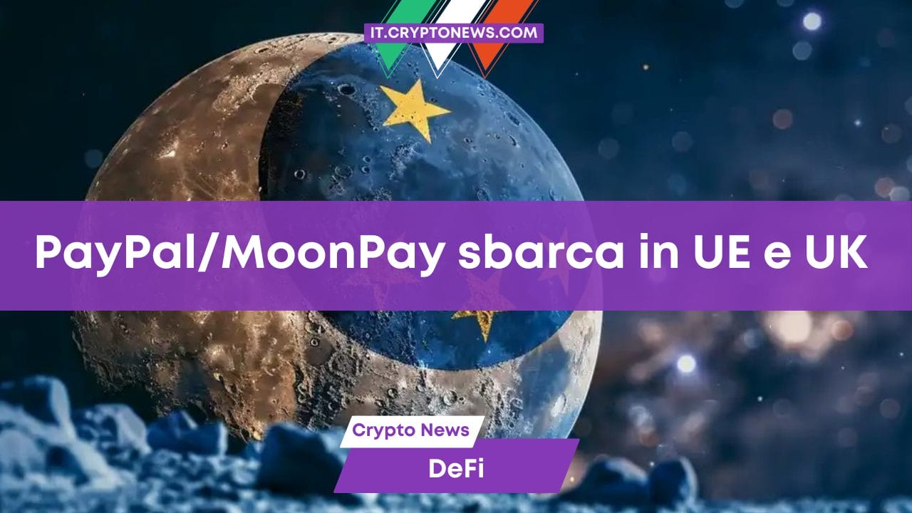 PayPal/MoonPay sbarca in UE e UK