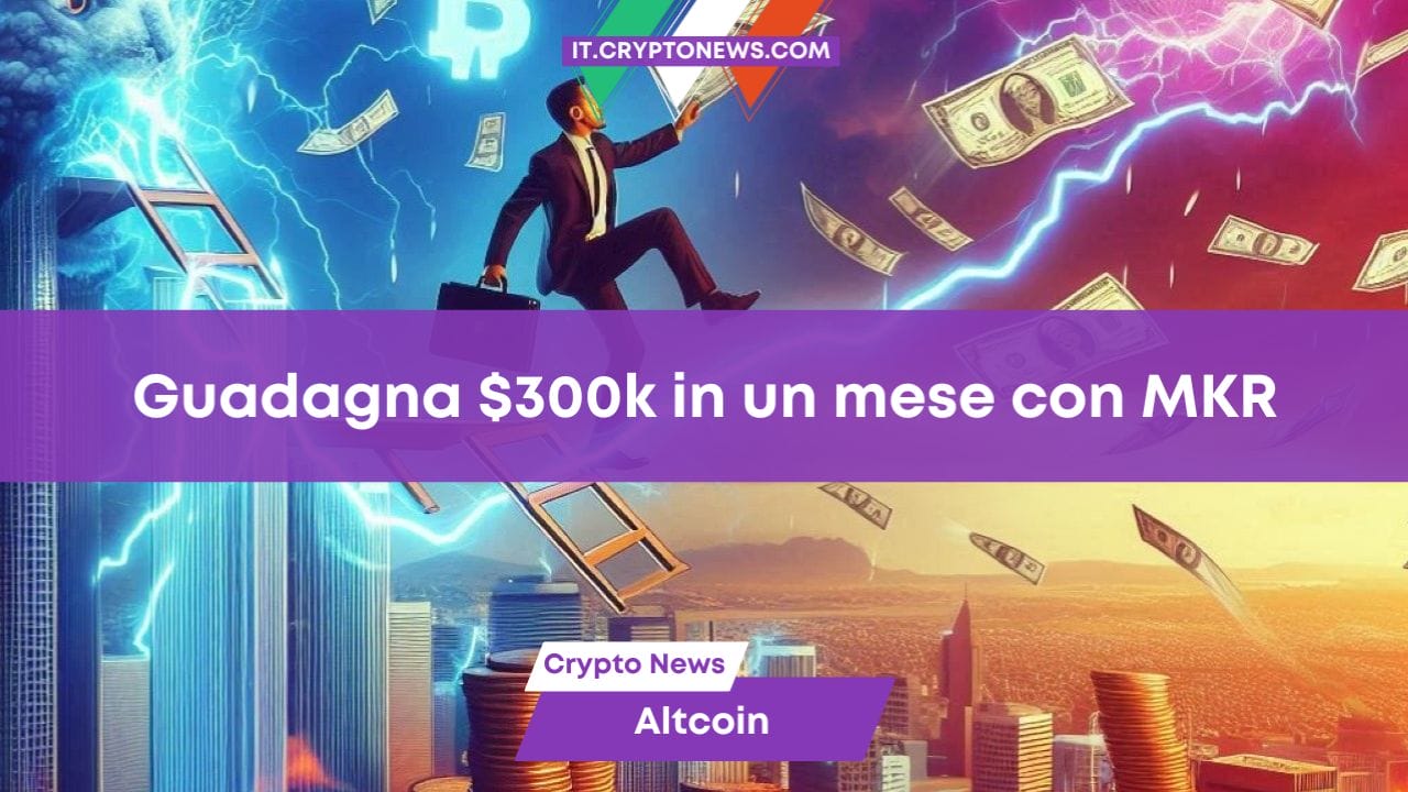 Guadagna $300k in un mese con MKR