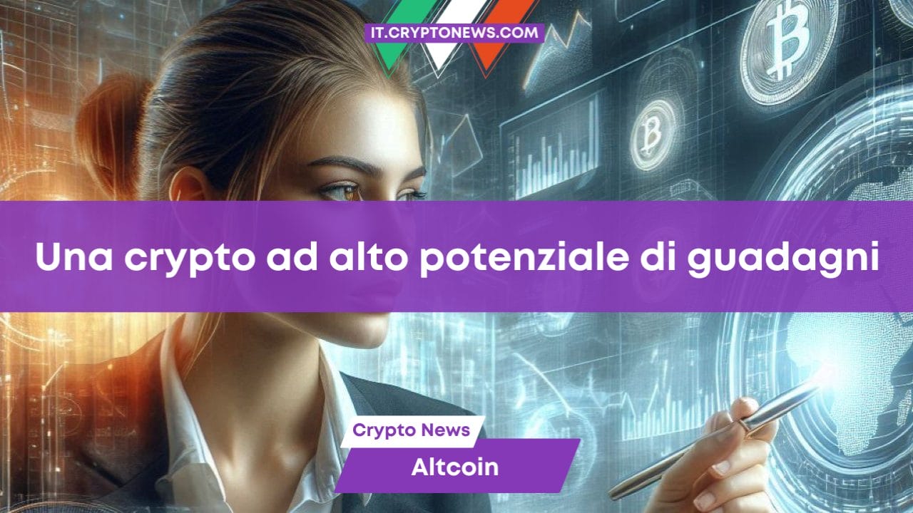 Una crypto ad alto potenziale di guadagni